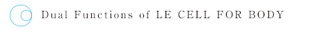 Dual Functions of LECELL FOR BODY